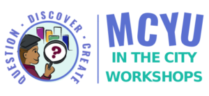 MCYU in the City Workshops logo. Question, Discover, Create. A girl with a graduation cap holds a magnifying glass which contains a question mark, with a city in the background.