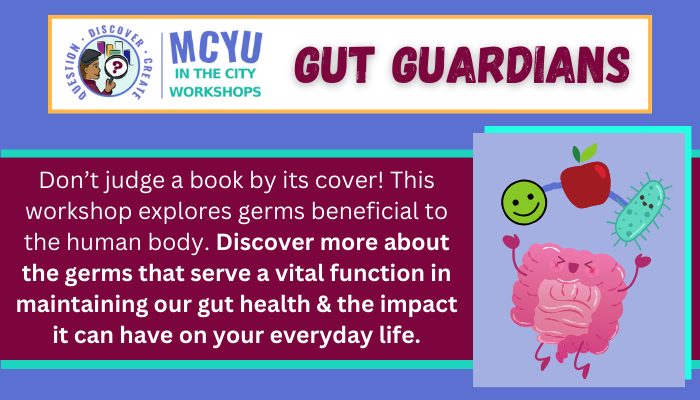 MCYU in the City Workshops.Gut Guardians. Don't judge a book by its cover! This workshop...