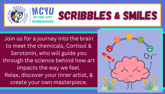 MCYU in the City Workshops. Scribbles & Smiles. Join us for a journey into the brain...